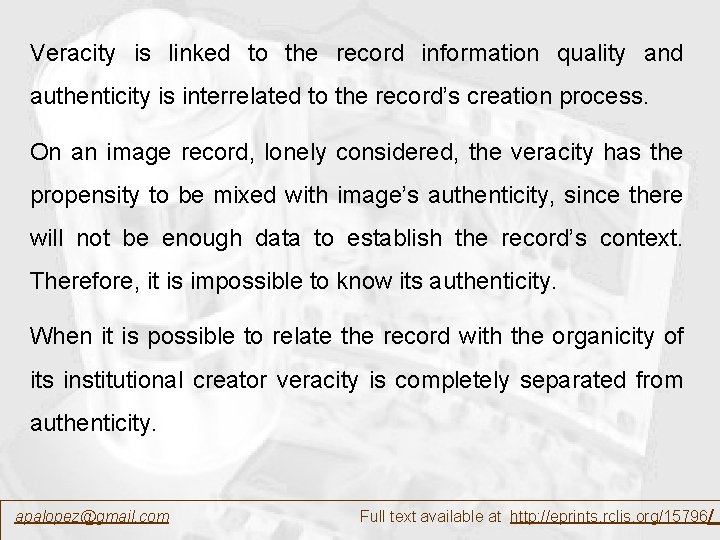 Veracity is linked to the record information quality and authenticity is interrelated to the