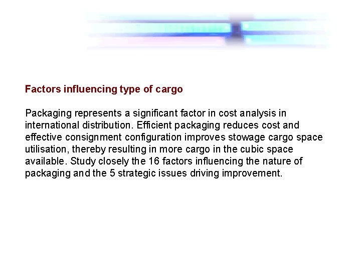 Factors influencing type of cargo Packaging represents a significant factor in cost analysis in