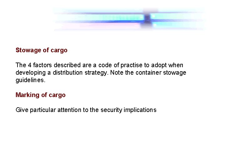 Stowage of cargo The 4 factors described are a code of practise to adopt