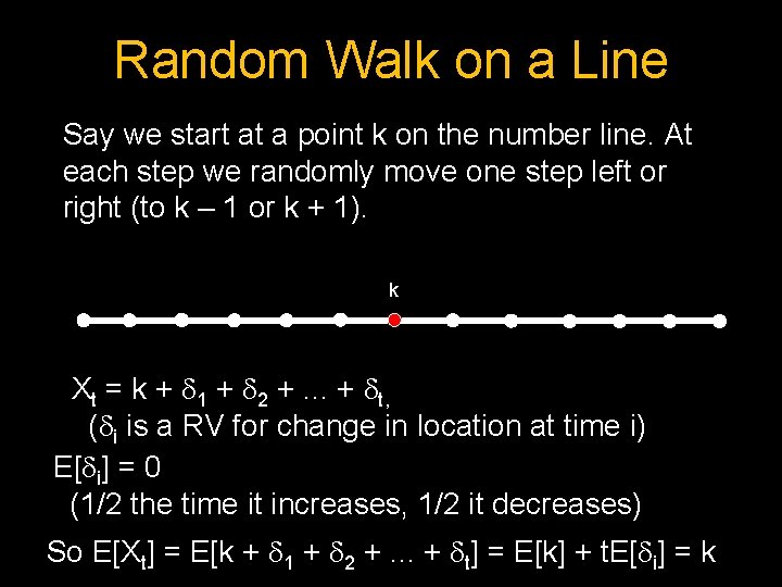 Random Walk on a Line Say we start at a point k on the