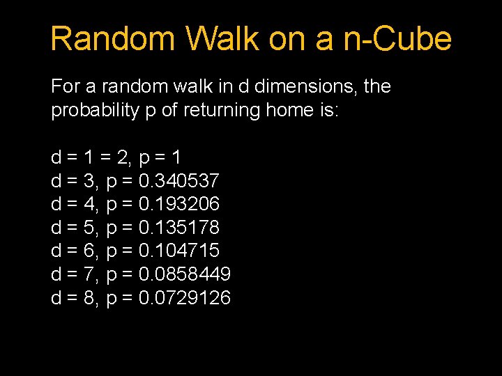 Random Walk on a n-Cube For a random walk in d dimensions, the probability