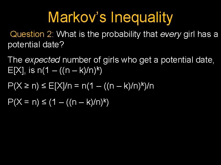 Markov’s Inequality Question 2: What is the probability that every girl has a potential