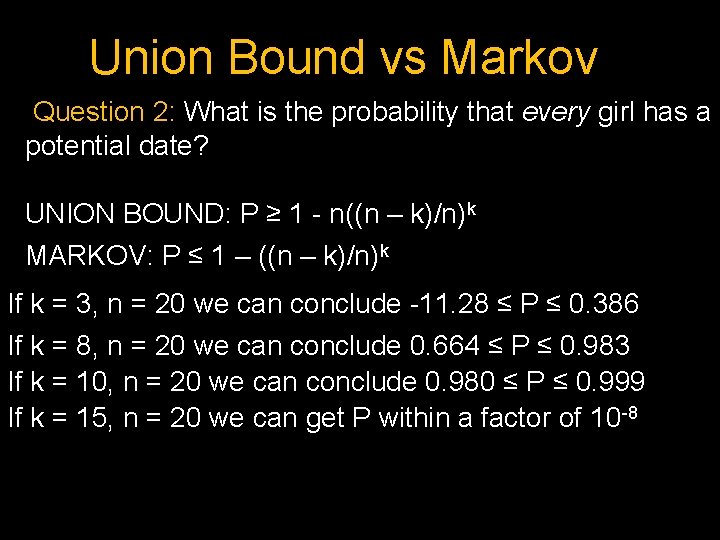 Union Bound vs Markov Question 2: What is the probability that every girl has