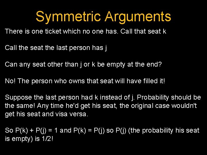 Symmetric Arguments There is one ticket which no one has. Call that seat k