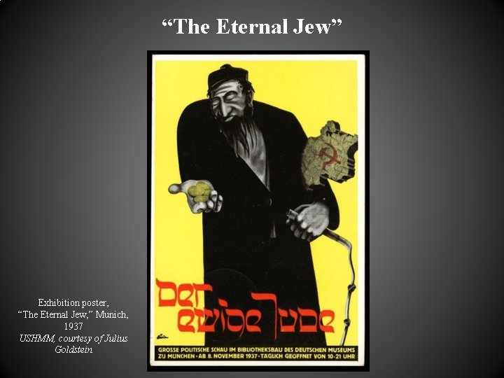 “The Eternal Jew” Exhibition poster, “The Eternal Jew, ” Munich, 1937 USHMM, courtesy of