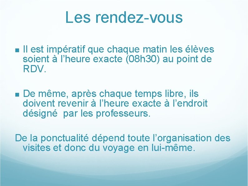 Les rendez-vous Il est impératif que chaque matin les élèves soient à l’heure exacte