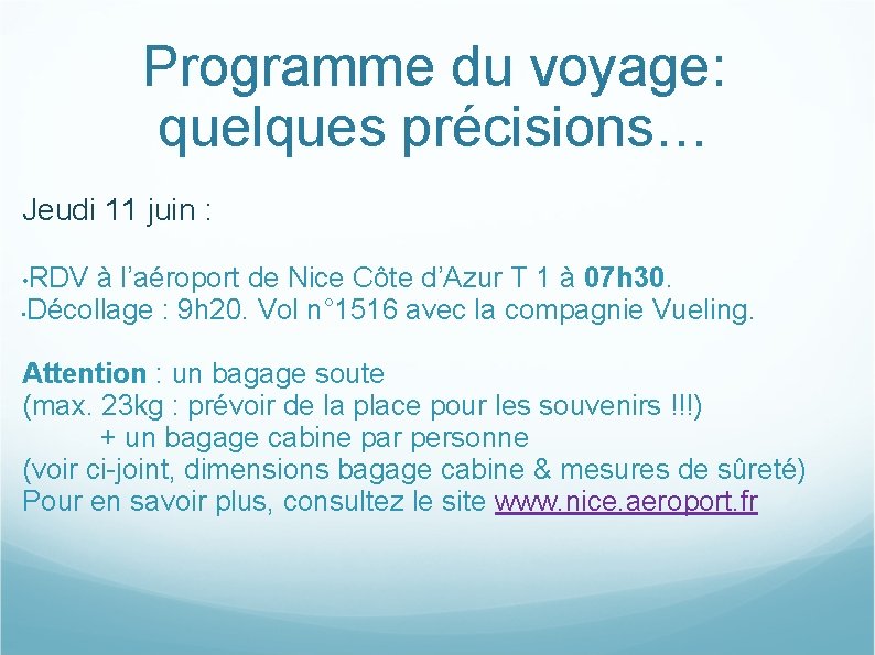 Programme du voyage: quelques précisions… Jeudi 11 juin : RDV à l’aéroport de Nice