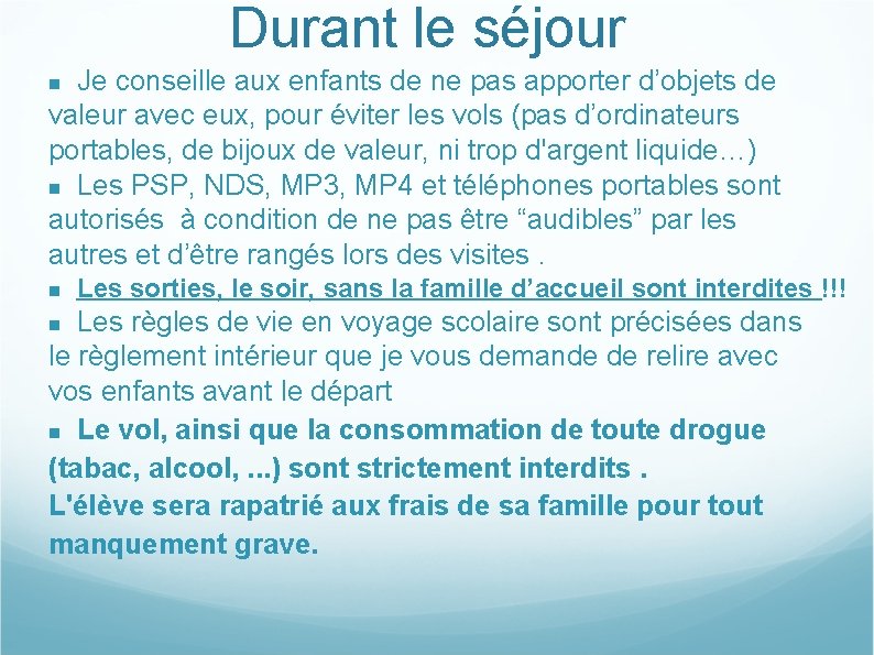 Durant le séjour Je conseille aux enfants de ne pas apporter d’objets de valeur