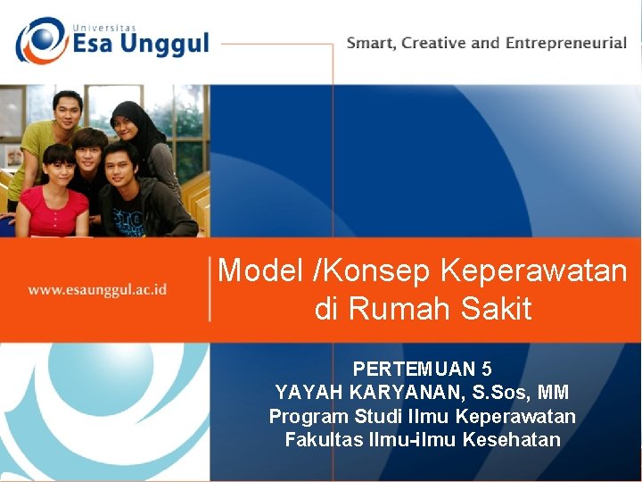 Model /Konsep Keperawatan di Rumah Sakit PERTEMUAN 5 YAYAH KARYANAN, S. Sos, MM Program