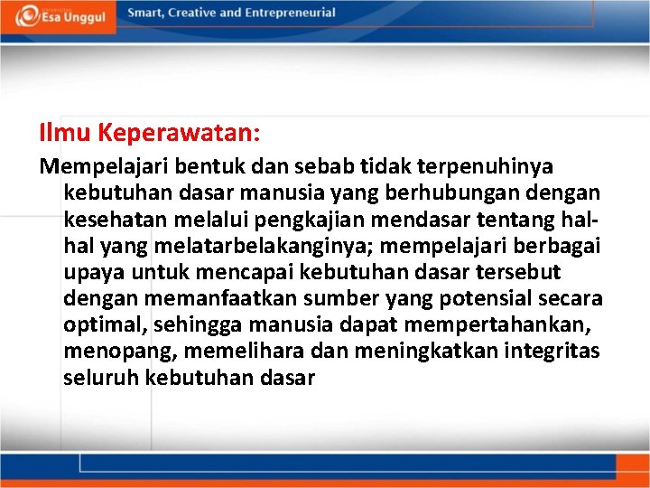 Ilmu Keperawatan: Mempelajari bentuk dan sebab tidak terpenuhinya kebutuhan dasar manusia yang berhubungan dengan