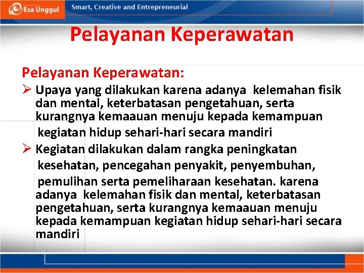 Pelayanan Keperawatan: Ø Upaya yang dilakukan karena adanya kelemahan fisik dan mental, keterbatasan pengetahuan,