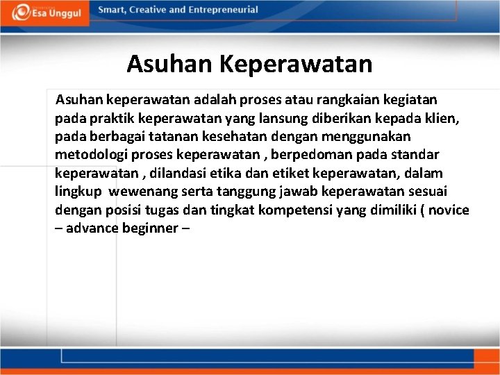 Asuhan Keperawatan Asuhan keperawatan adalah proses atau rangkaian kegiatan pada praktik keperawatan yang lansung