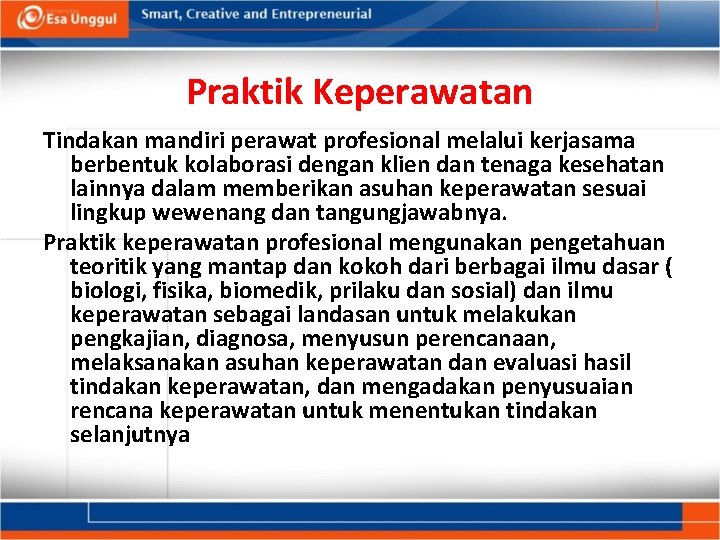 Praktik Keperawatan Tindakan mandiri perawat profesional melalui kerjasama berbentuk kolaborasi dengan klien dan tenaga