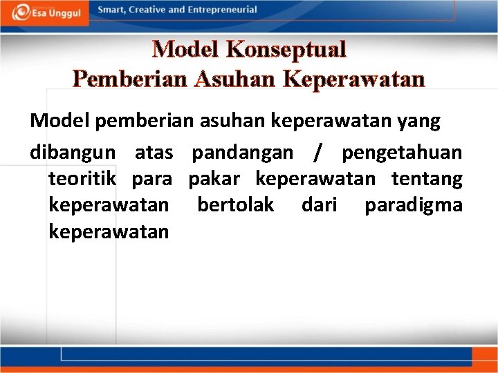 Model Konseptual Pemberian Asuhan Keperawatan Model pemberian asuhan keperawatan yang dibangun atas pandangan /