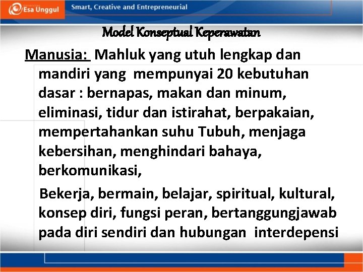 Model Konseptual Keperawatan Manusia: Mahluk yang utuh lengkap dan mandiri yang mempunyai 20 kebutuhan