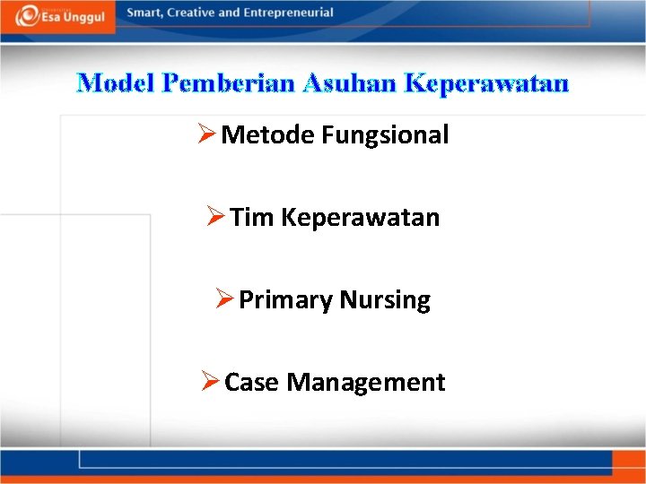 Model Pemberian Asuhan Keperawatan Ø Metode Fungsional Ø Tim Keperawatan Ø Primary Nursing Ø