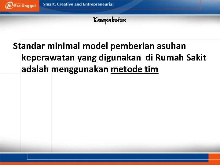 Kesepakatan Standar minimal model pemberian asuhan keperawatan yang digunakan di Rumah Sakit adalah menggunakan