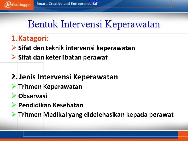 Be Bentuk Intervensi Keperawatan 1. Katagori: Ø Sifat dan teknik intervensi keperawatan Ø Sifat