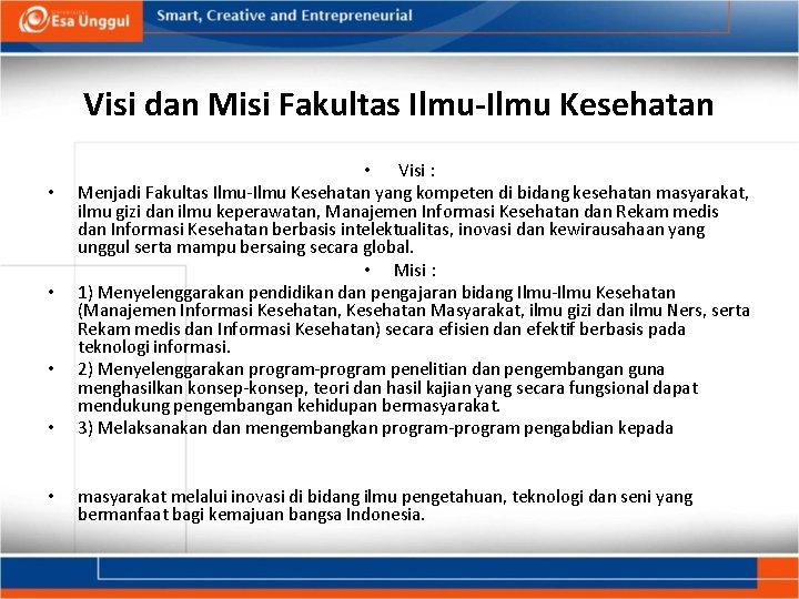 Visi dan Misi Fakultas Ilmu-Ilmu Kesehatan • • • Visi : Menjadi Fakultas Ilmu-Ilmu Visi dan Misi Fakultas Ilmu-Ilmu Kesehatan • • • Visi : Menjadi Fakultas Ilmu-Ilmu