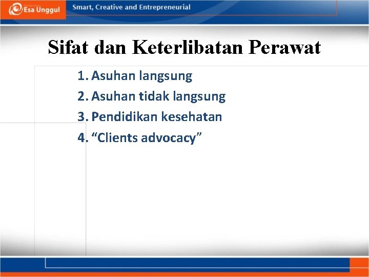 Sifat dan Keterlibatan Perawat 1. Asuhan langsung 2. Asuhan tidak langsung 3. Pendidikan kesehatan