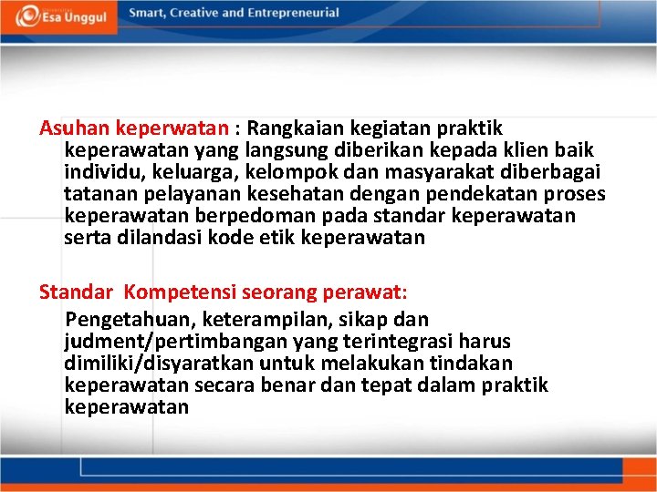 Asuhan keperwatan : Rangkaian kegiatan praktik keperawatan yang langsung diberikan kepada klien baik individu,