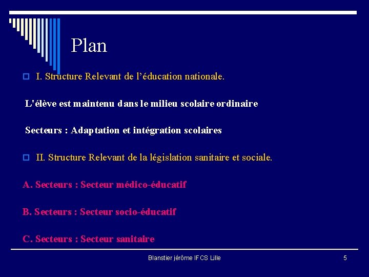 Plan o I. Structure Relevant de l’éducation nationale. L'élève est maintenu dans le milieu