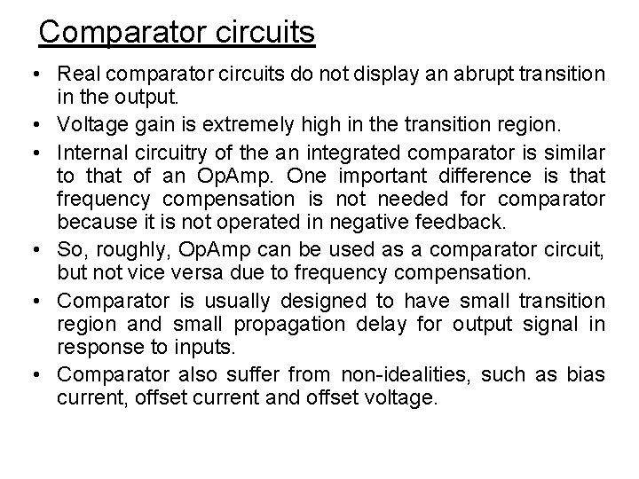 Comparator circuits • Real comparator circuits do not display an abrupt transition in the