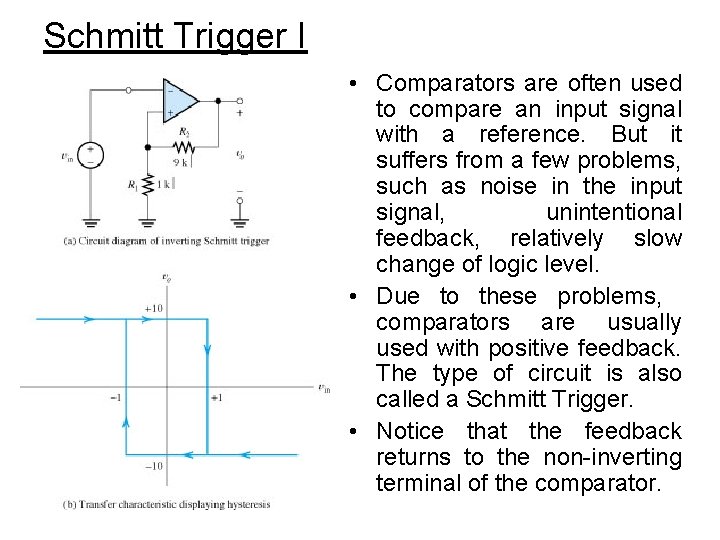 Schmitt Trigger I • Comparators are often used to compare an input signal with
