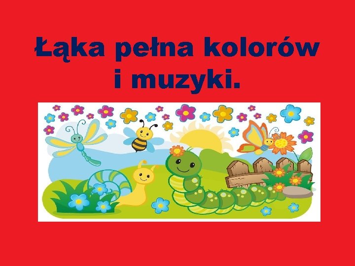 Łąka pełna kolorów i muzyki. 