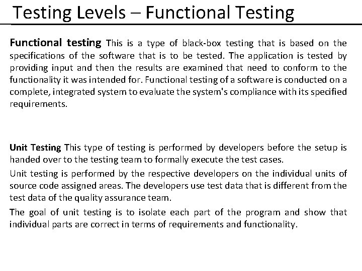 Testing Levels – Functional Testing Functional testing This is a type of black-box testing