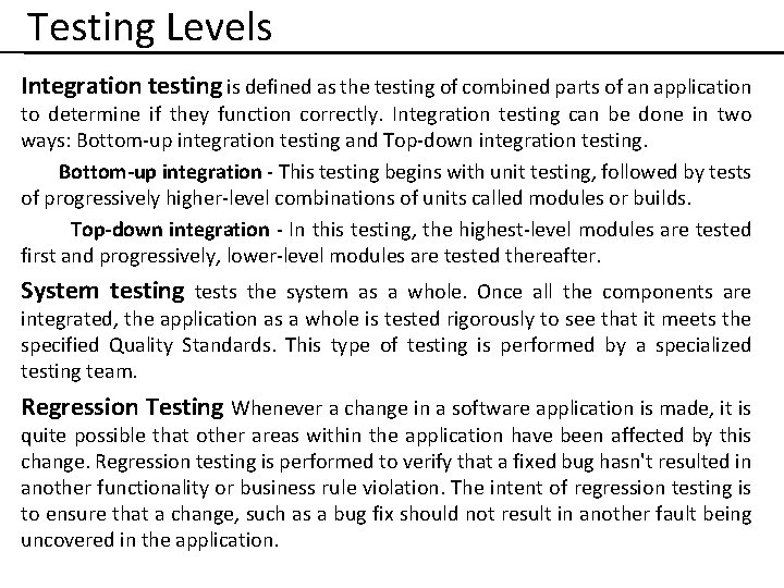 Testing Levels Integration testing is defined as the testing of combined parts of an