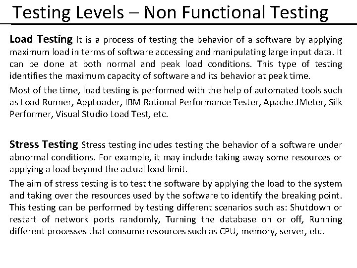 Testing Levels – Non Functional Testing Load Testing It is a process of testing