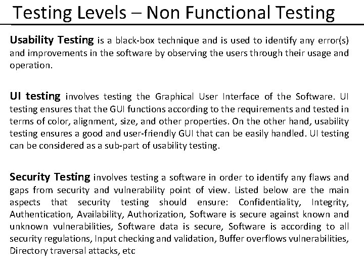Testing Levels – Non Functional Testing Usability Testing is a black-box technique and is