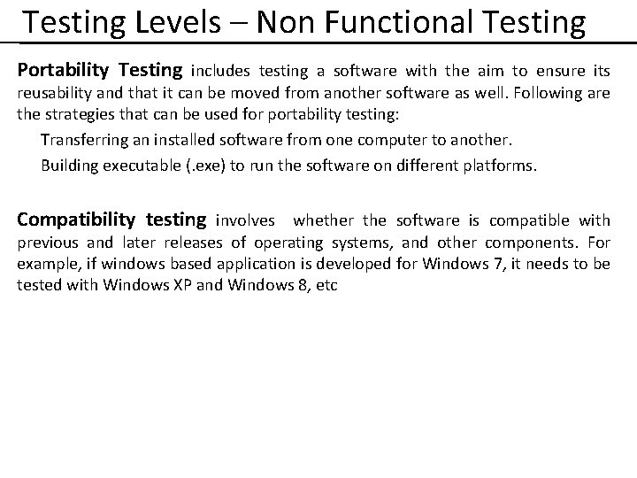 Testing Levels – Non Functional Testing Portability Testing includes testing a software with the