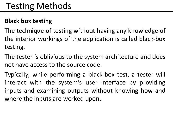 Testing Methods Black box testing The technique of testing without having any knowledge of