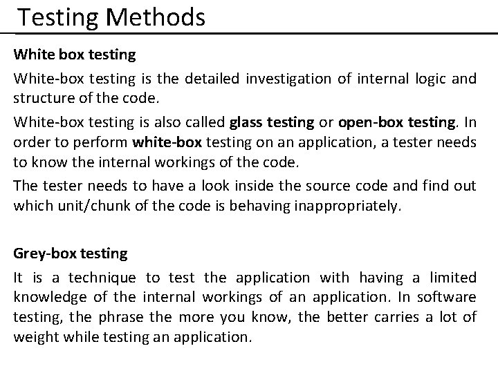 Testing Methods White box testing White-box testing is the detailed investigation of internal logic