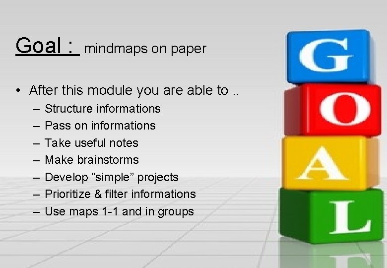 Goal : mindmaps on paper • After this module you are able to. .