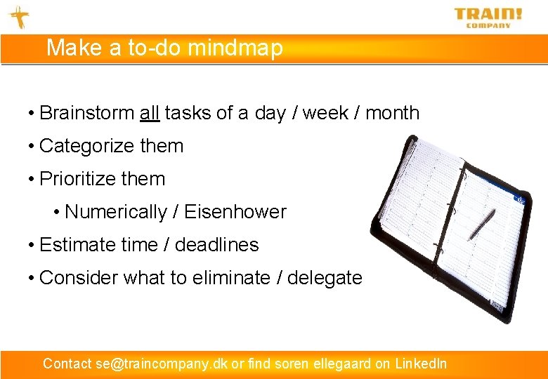 Make a to-do mindmap • Brainstorm all tasks of a day / week /