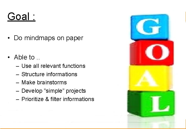 Goal : • Do mindmaps on paper • Able to. . – – –