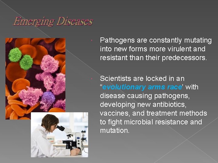 Emerging Diseases Pathogens are constantly mutating into new forms more virulent and resistant than