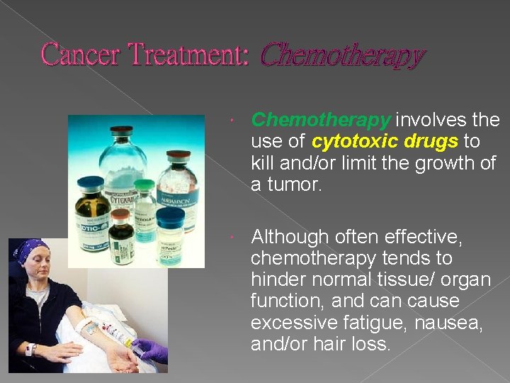 Cancer Treatment: Chemotherapy involves the use of cytotoxic drugs to kill and/or limit the