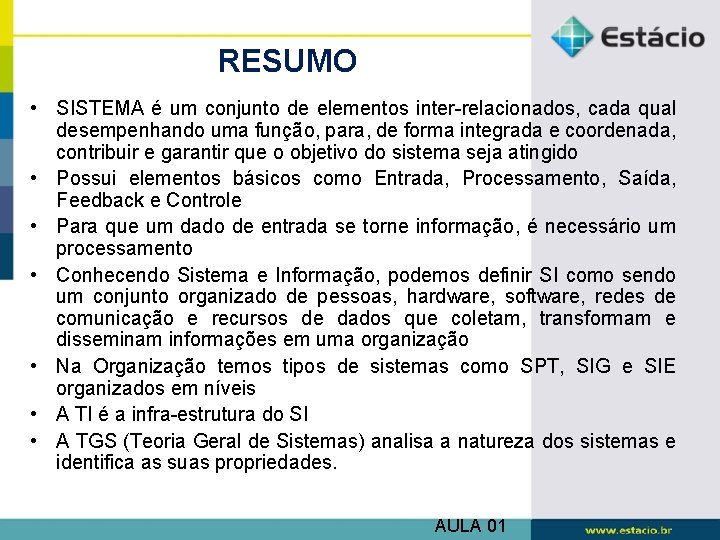 RESUMO • SISTEMA é um conjunto de elementos inter-relacionados, cada qual desempenhando uma função,