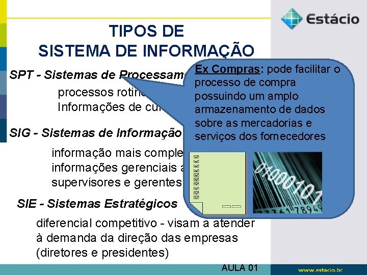 TIPOS DE SISTEMA DE INFORMAÇÃO Ex Compras: pode facilitar o SPT - Sistemas de