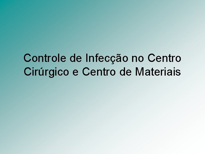Controle de Infecção no Centro Cirúrgico e Centro de Materiais 