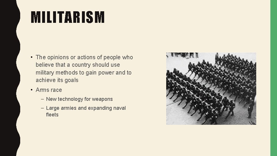 MILITARISM • The opinions or actions of people who believe that a country should