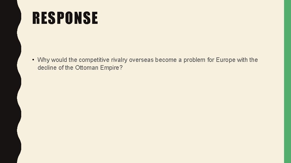 RESPONSE • Why would the competitive rivalry overseas become a problem for Europe with