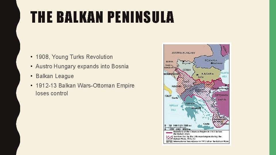 THE BALKAN PENINSULA • 1908, Young Turks Revolution • Austro Hungary expands into Bosnia