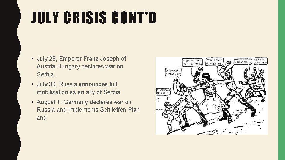 JULY CRISIS CONT’D • July 28, Emperor Franz Joseph of Austria-Hungary declares war on
