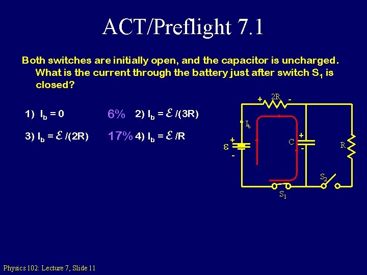 ACT/Preflight 7. 1 Both switches are initially open, and the capacitor is uncharged. What