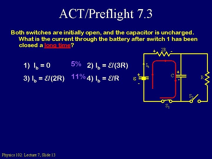 ACT/Preflight 7. 3 Both switches are initially open, and the capacitor is uncharged. What